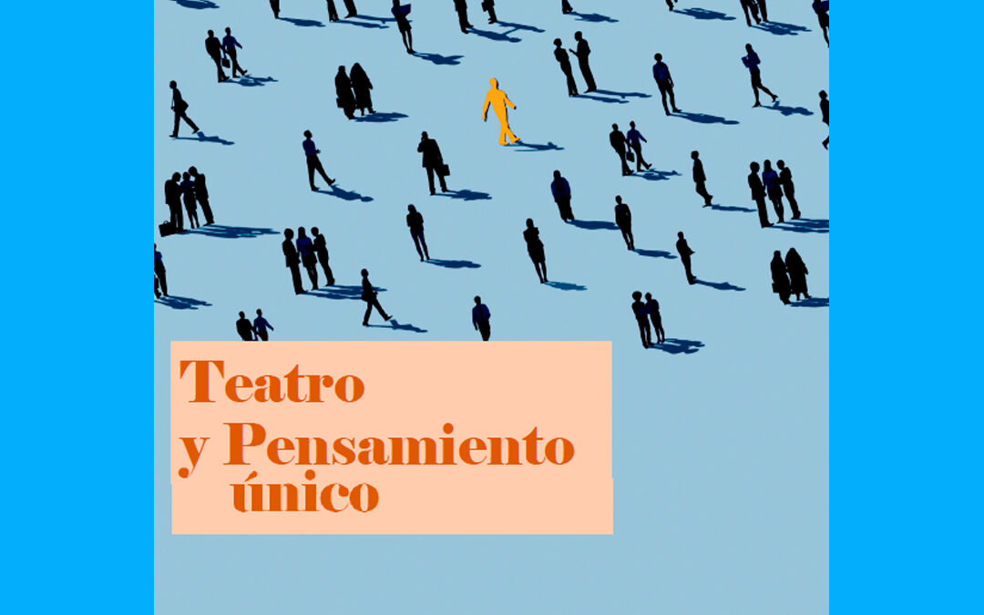 Teatro y pensamiento único